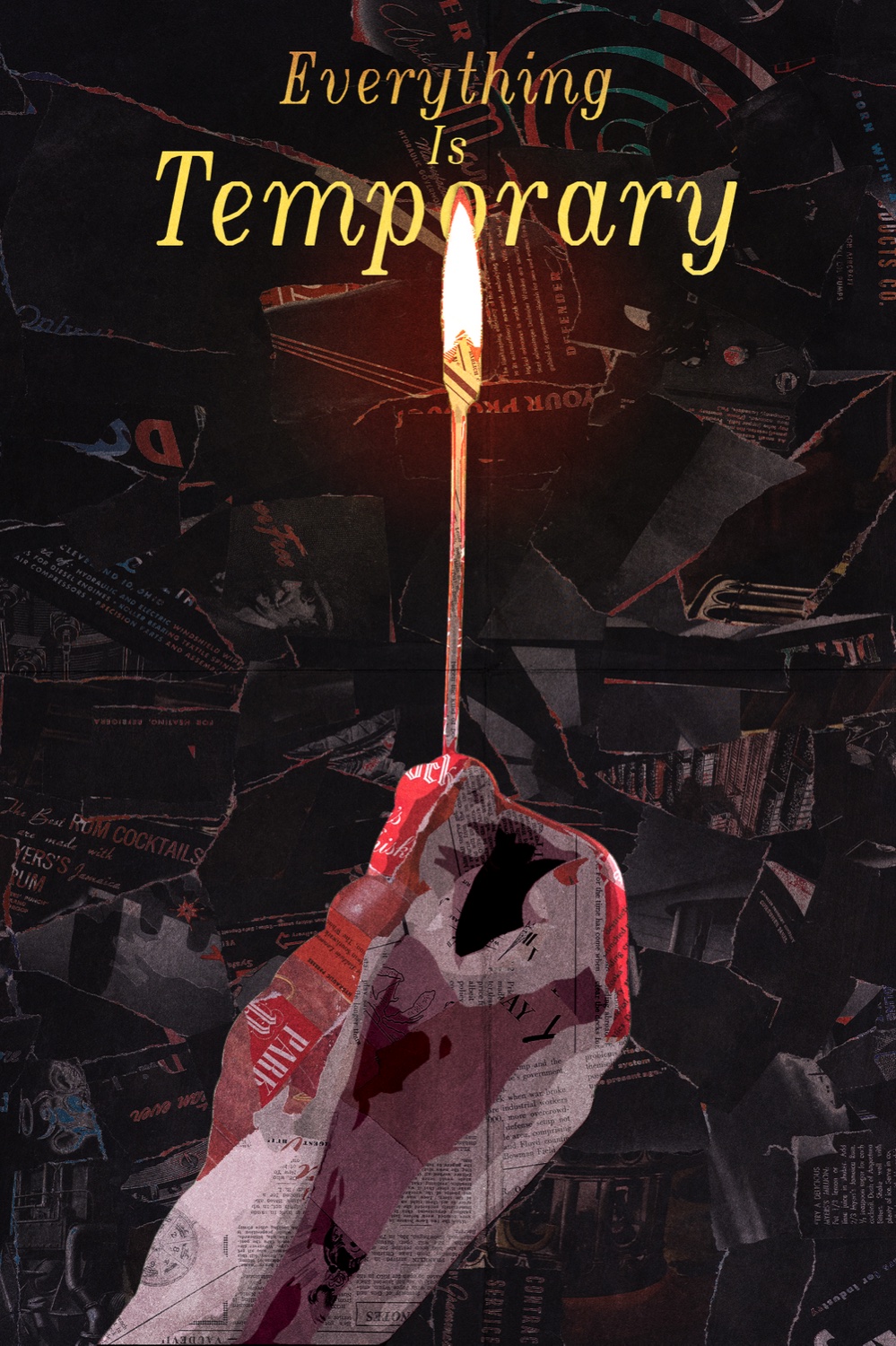 Newspaper collage of a burning match — Everything Is Temporary